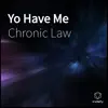 Chronic Law - Yo Have Me - Single